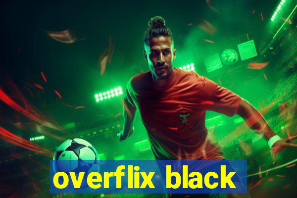 overflix black